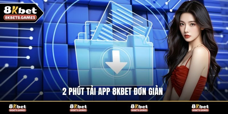 2 phút tải app 8KBET đơn giản