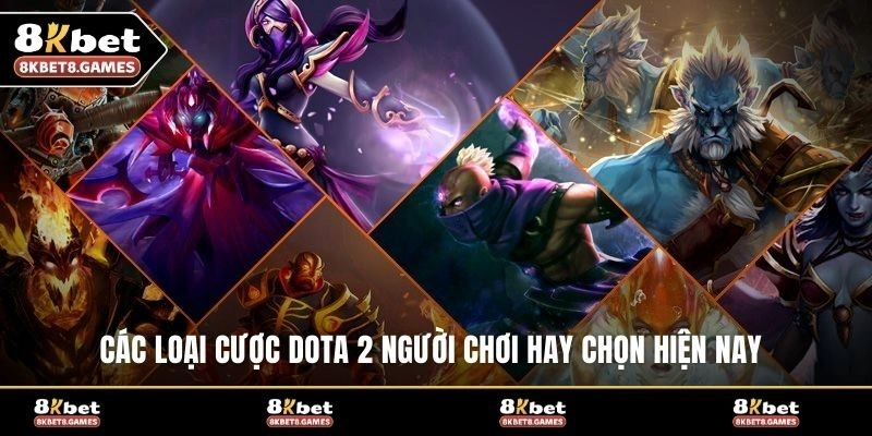 Các loại cược DOTA 2 người chơi hay chọn hiện nay