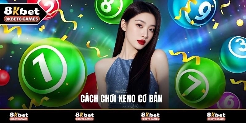 Cách chơi Keno cơ bản