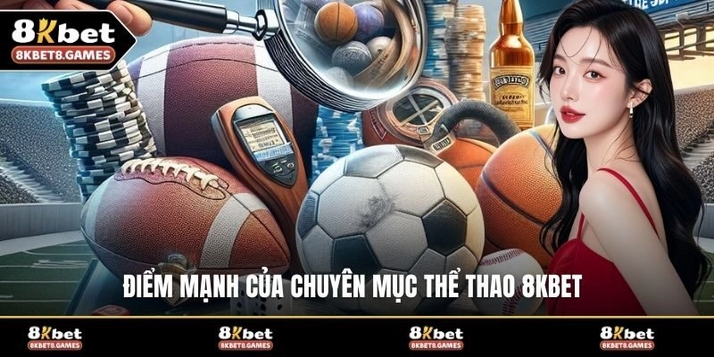 Điểm mạnh của chuyên mục thể thao 8KBET