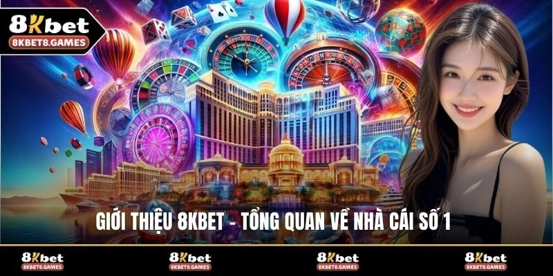 Giới thiệu 8KBET - Tổng quan về nhà cái số 1