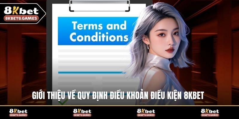 Giới thiệu về quy định điều khoản điều kiện 8KBET