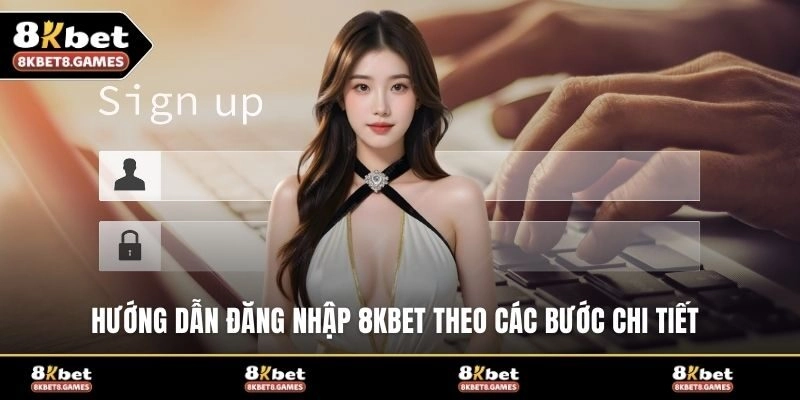 Hướng dẫn đăng nhập 8KBET theo các bước chi tiết