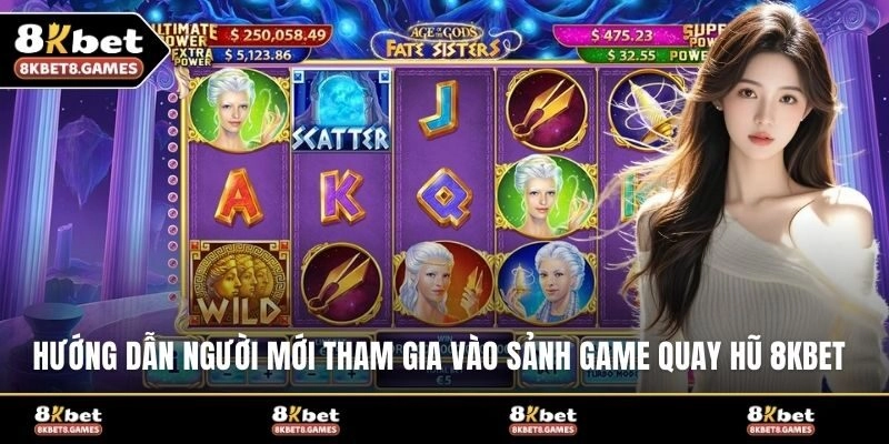 Hướng dẫn người mới tham gia vào sảnh game quay hũ 8KBET