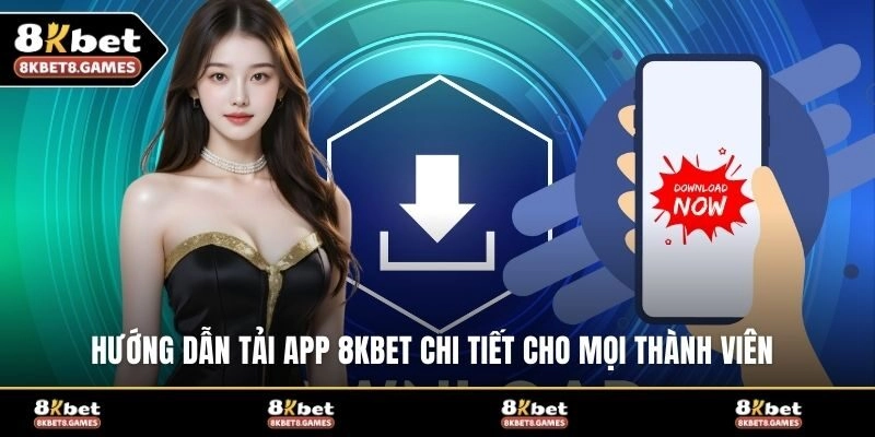 Hướng dẫn tải app 8KBET chi tiết cho mọi thành viên