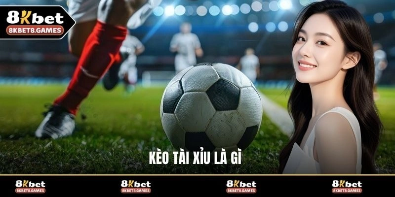 Kèo tài xỉu là gì?
