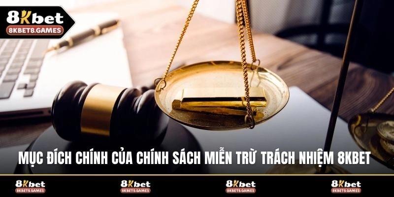Mục đích chính của chính sách miễn trừ trách nhiệm 8KBET