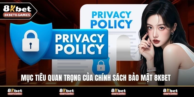Mục tiêu quan trọng của chính sách bảo mật 8KBET