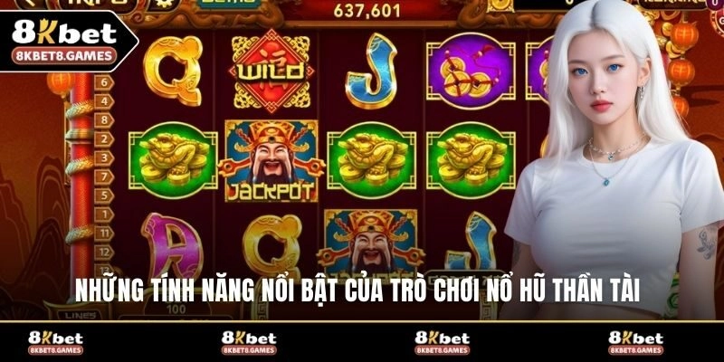 Những tính năng nổi bật của trò chơi nổ hũ Thần Tài