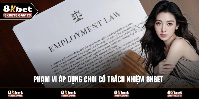 Phạm vi áp dụng chơi có trách nhiệm 8KBET