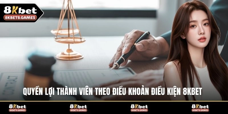 Quyền lợi thành viên theo điều khoản điều kiện 8KBET