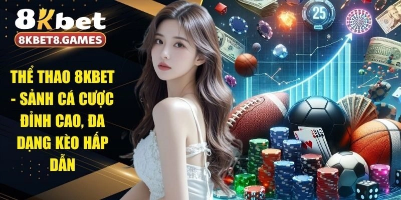 Thể Thao 8KBET - Sảnh Cá Cược Đỉnh Cao, Đa Dạng Kèo Hấp Dẫn