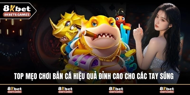 Top mẹo chơi bắn cá hiệu quả đỉnh cao cho các tay súng