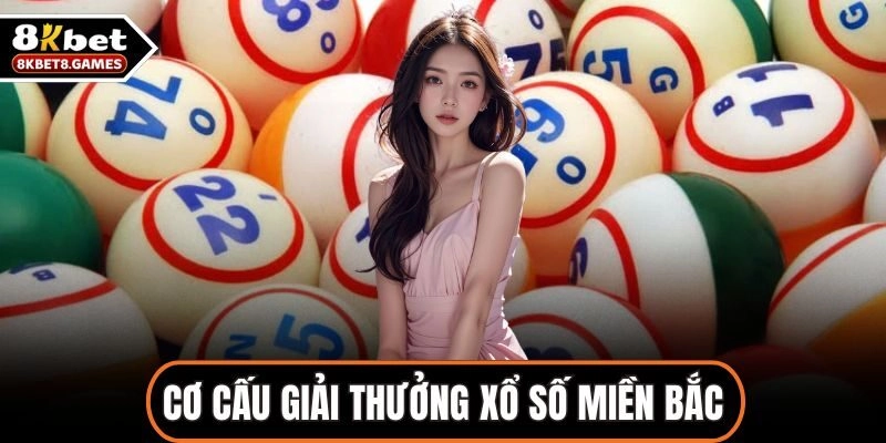 Cơ Cấu Giải Thưởng Xổ Số Miền Bắc Rõ Ràng Và Minh Bạch